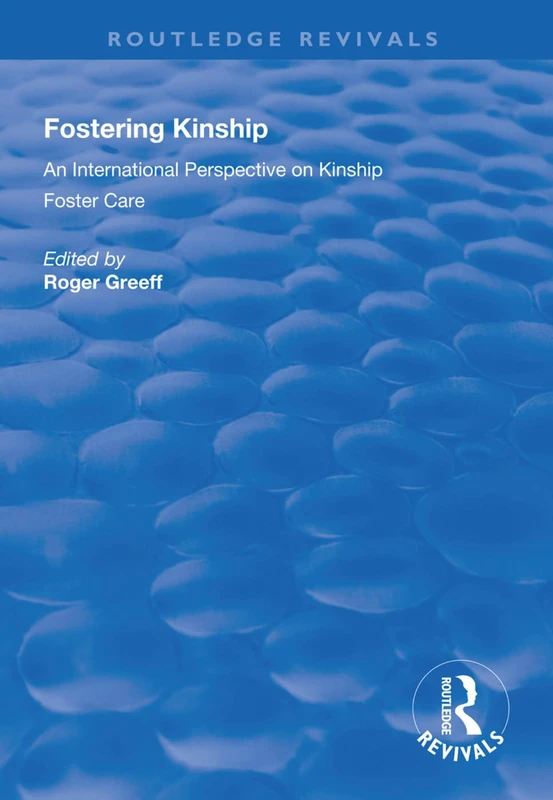 Fostering Kinship: An International Perspective on Kinship Foster Care (Routledge Revivals)