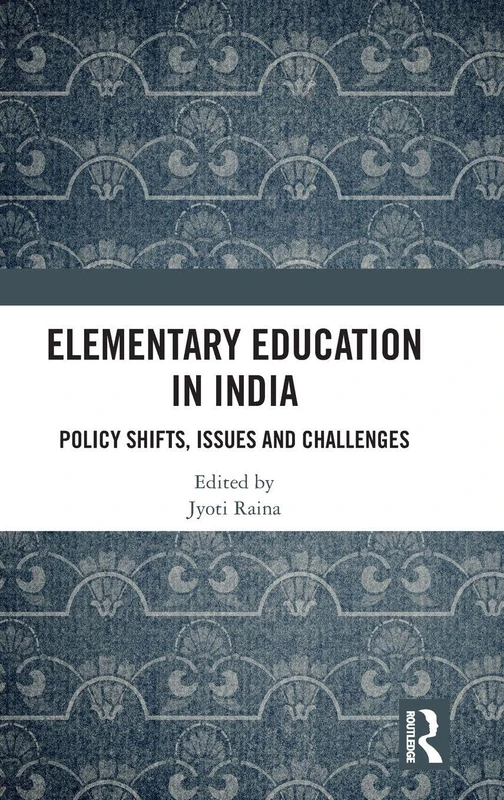 Elementary Education in India: Policy Shifts, Issues and Challenges