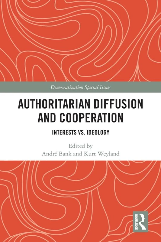 Authoritarian Diffusion and Cooperation: Interests vs. Ideology (Democratization Special Issues)