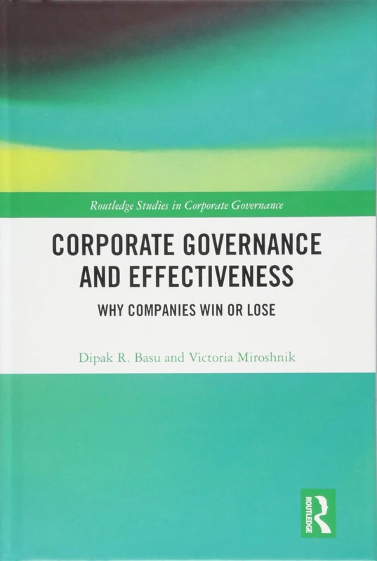 Corporate Governance and Effectiveness: Why Companies Win or Lose (Routledge Studies in Corporate Governance)