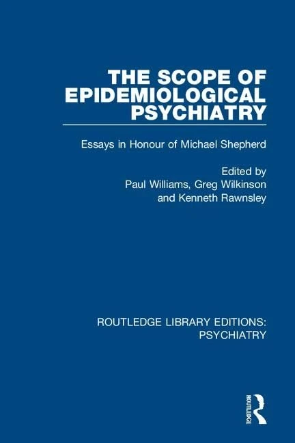 The Scope of Epidemiological Psychiatry: Essays in Honour of Michael Shepherd: 23 (Routledge Library Editions: Psychiatry)