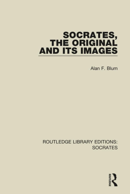 Socrates, The Original and its Images: 4 (Routledge Library Editions: Socrates) - Image 1