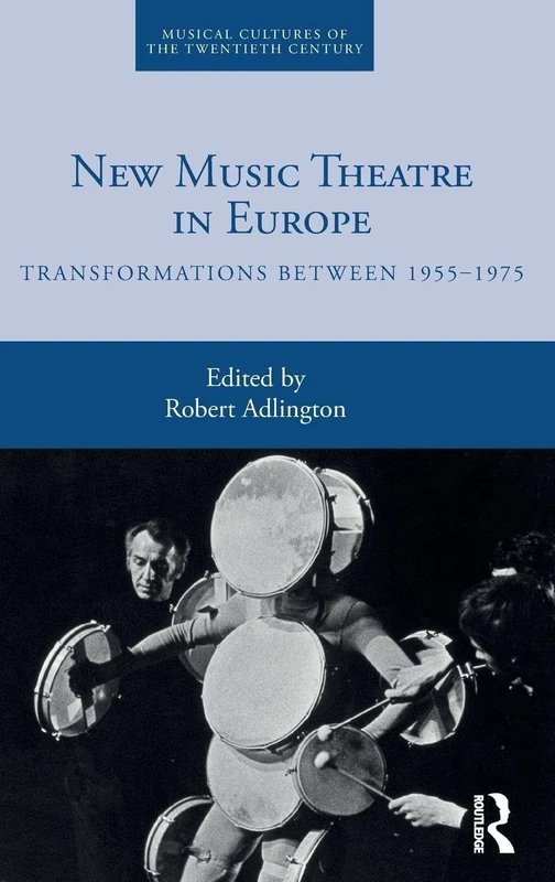 Routledge New Music Theatre in Europe 1955-1975 Volume 4