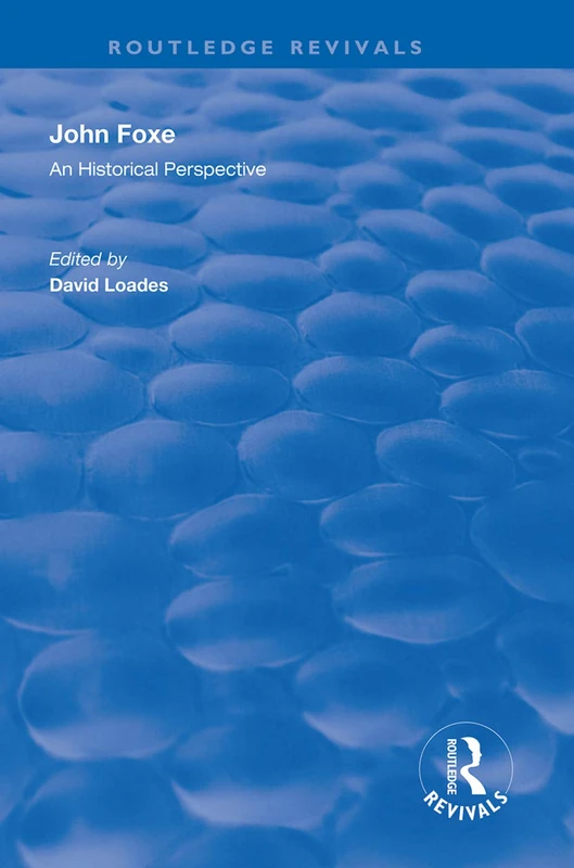 John Foxe: An Historical Perspective (Routledge Revivals)