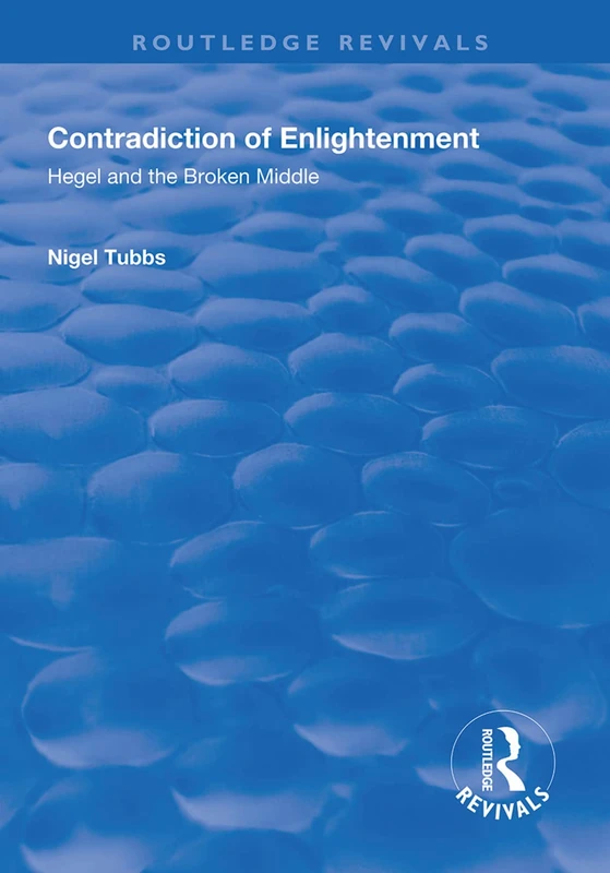 Routledge Contradiction of Enlightenment: Hegel and the Broken Middle - Image 1