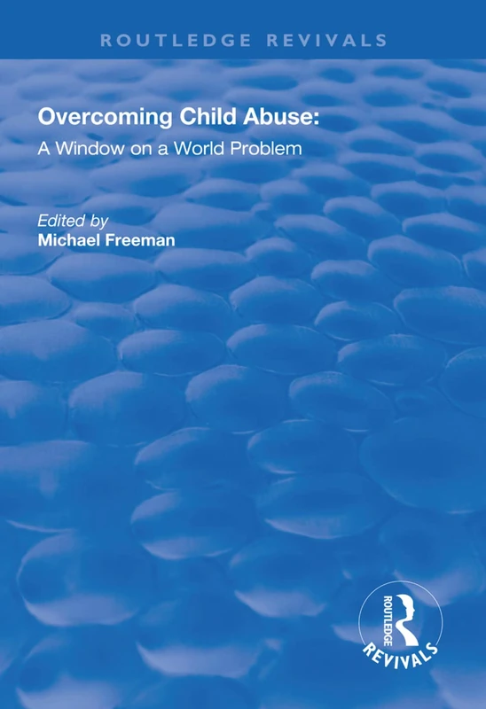 Routledge Overcoming Child Abuse - A Window on a World Problem