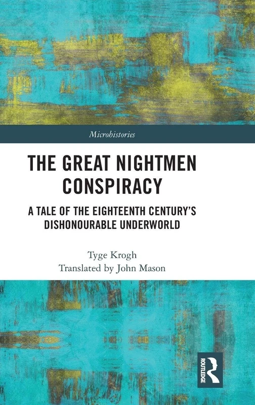 The Great Nightmen Conspiracy: A Tale of the 18th Century’s Dishonourable Underworld (Microhistories) - Image 1