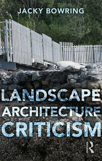 Routledge Landscape Architecture Criticism - Theory & Perspectives
