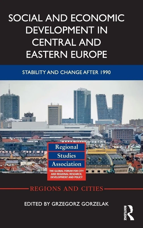 Social and Economic Development in Central and Eastern Europe: Stability and Change after 1990 (Regions and Cities)