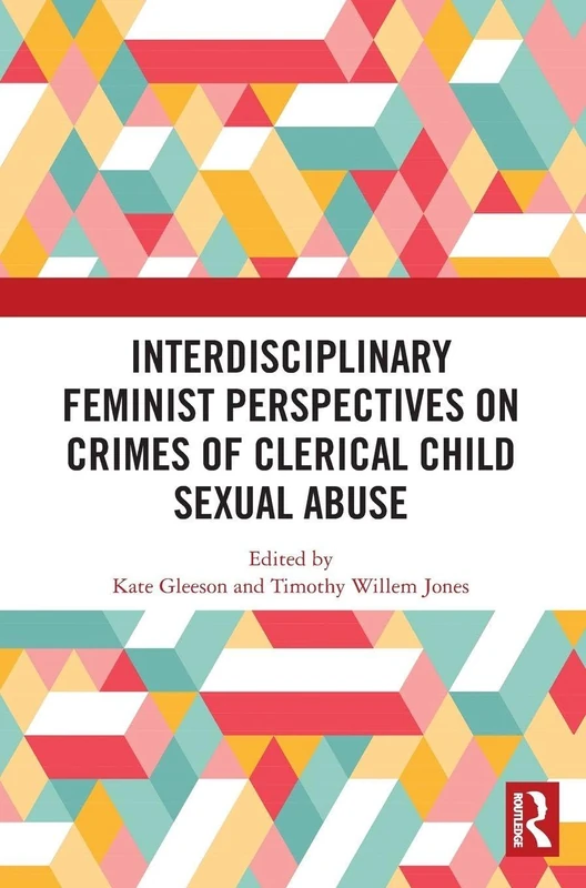 Interdisciplinary Feminist Perspectives on Crimes of Clerical Child Sexual Abuse
