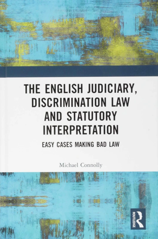The Judiciary, Discrimination Law and Statutory Interpretation: Easy Cases Making Bad Law