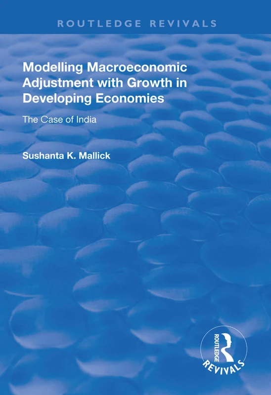 Modelling Macroeconomic Adjustment with Growth in Developing Economies: The Case of India (Routledge Revivals)
