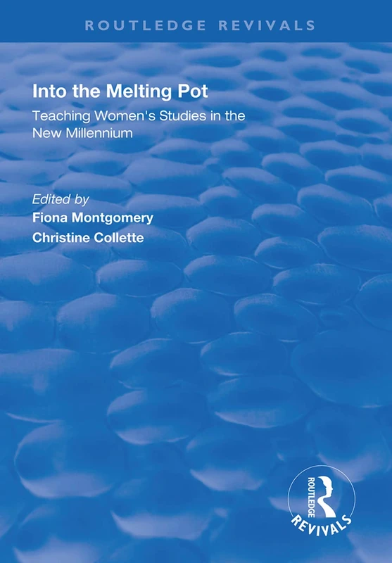 Into the Melting Pot: Teaching Women's Studies into the New Millennium (Routledge Revivals) - Image 1