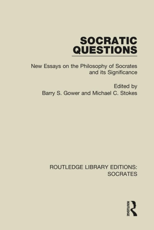 Socratic Questions: New Essays on the Philosophy of Socrates and its Significance: 5 (Routledge Library Editions: Socrates)