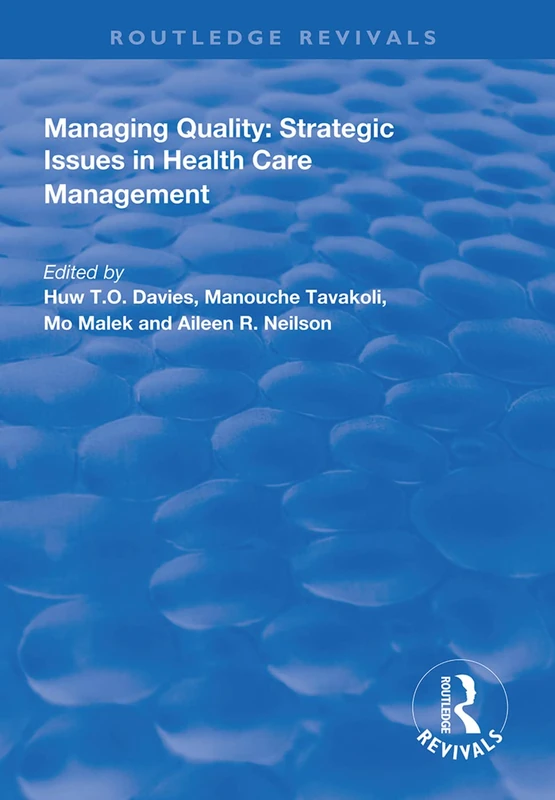 Managing Quality: Strategic Issues in Health Care Management (Routledge Revivals)