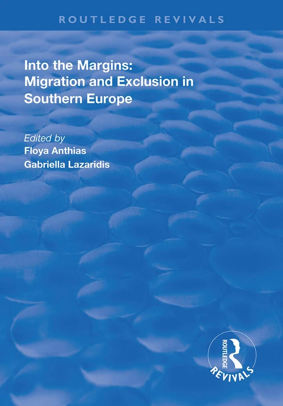 Into the Margins: Migration and Exclusion in Southern Europe (Routledge Revivals)