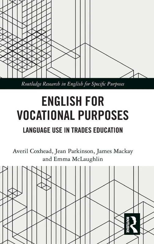 English for Vocational Purposes: Language Use in Trades Education (Routledge Research in English for Specific Purposes)