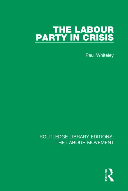 The Labour Party in Crisis: 43 (Routledge Library Editions: The Labour Movement)