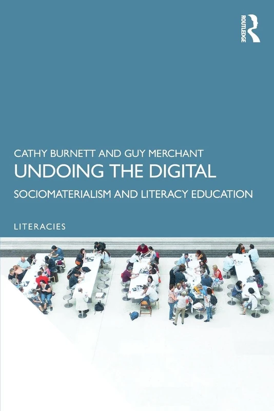 Undoing the Digital: Sociomaterialism and Literacy Education (Literacies)