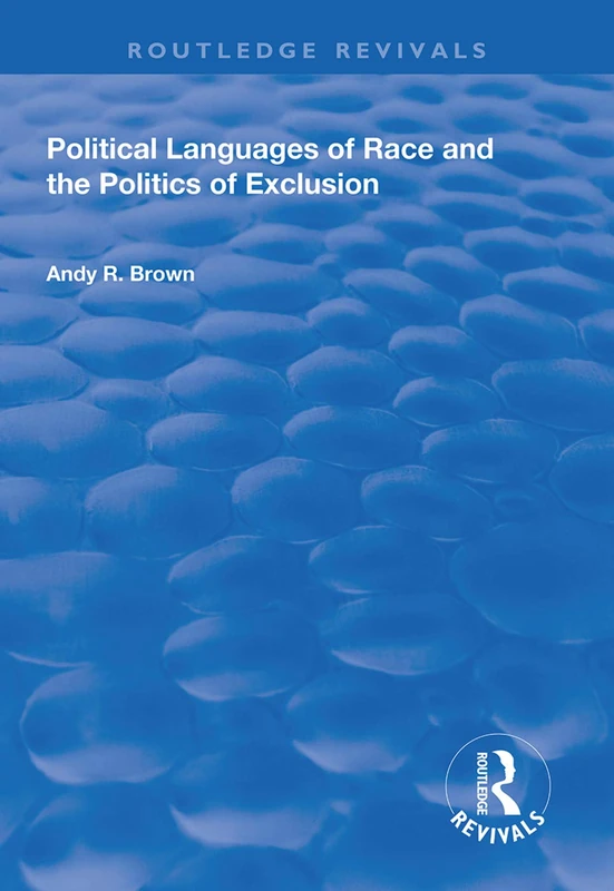 Political Languages of Race and the Politics of Exclusion (Routledge Revivals)
