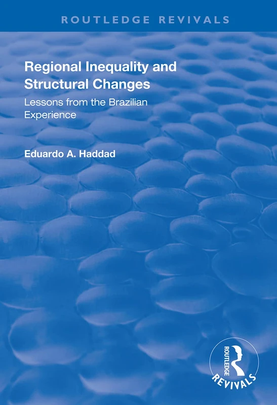 Regional Inequality and Structural Changes: Lessons from the Brazilian Experience (Routledge Revivals)