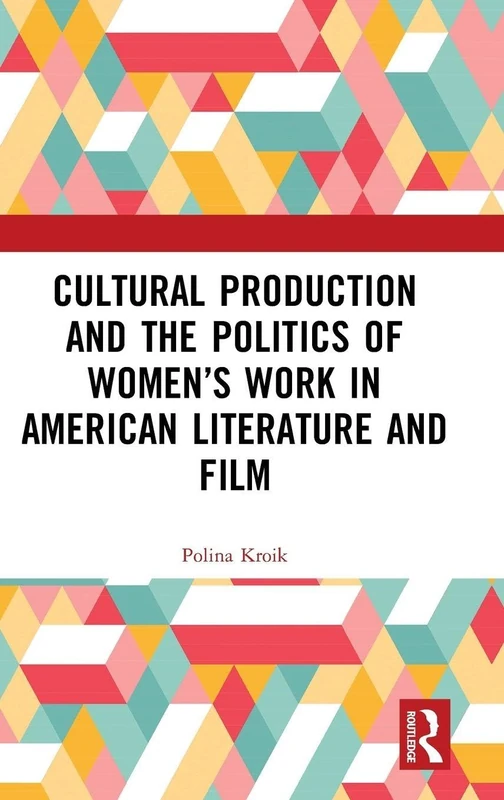 Routledge Cultural Production and the Politics of Women's Work