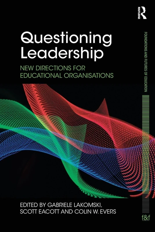 Questioning Leadership: New directions for educational organisations (Foundations and Futures of Education)