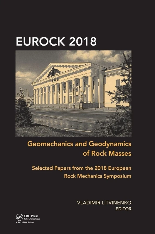 Geomechanics and Geodynamics of Rock Masses: Selected Papers from the 2018 European Rock Mechanics Symposium
