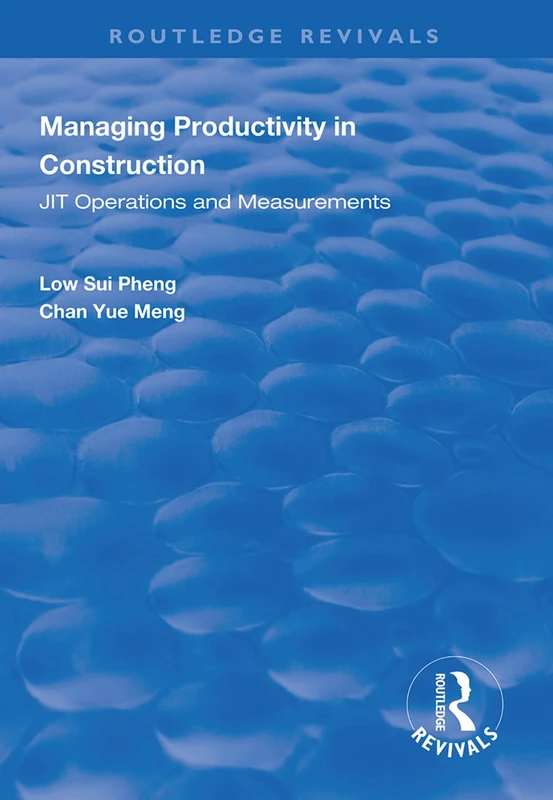 Managing Productivity in Construction: JIT Operations and Measurements (Routledge Revivals)