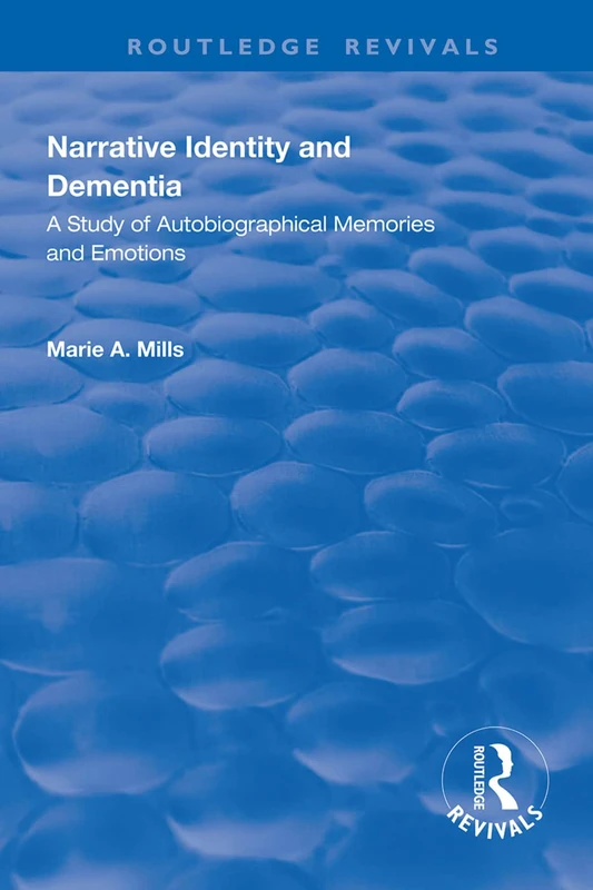 Narrative Identity and Dementia: A Study of Autobiographical Memories and Emotions (Routledge Revivals) - Image 1