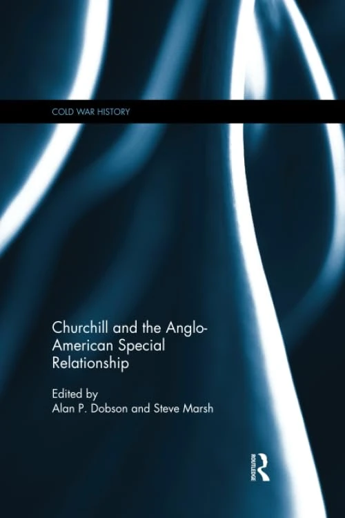 Churchill and the Anglo-American Special Relationship (Cold War History)