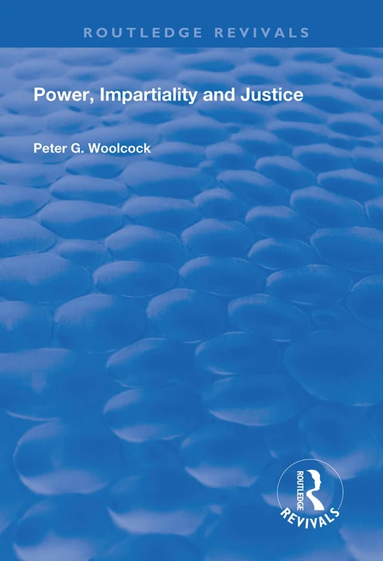 Power, Impartiality and Justice (Routledge Revivals)