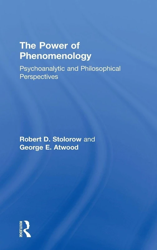 The Power of Phenomenology: Psychoanalytic and Philosophical Perspectives (Cover May Vary)