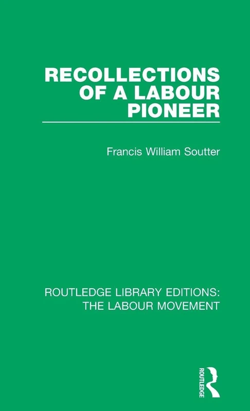 Recollections of a Labour Pioneer: 33 (Routledge Library Editions: The Labour Movement) - Image 1