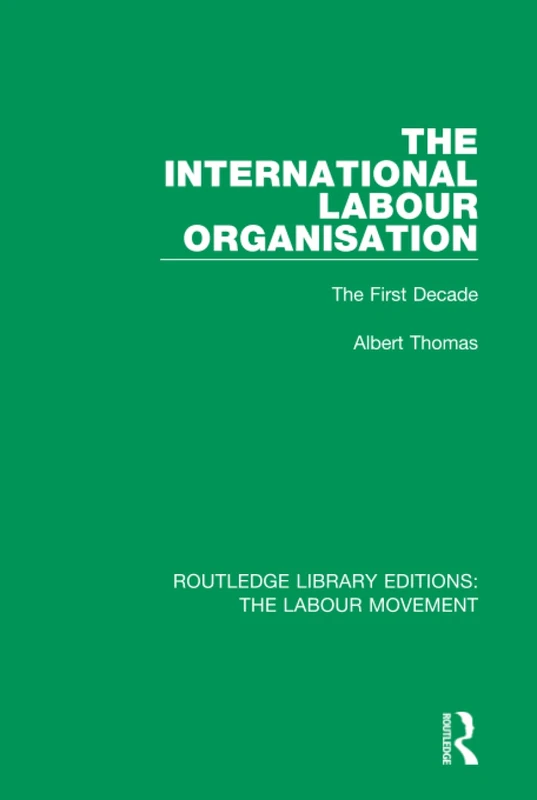 Routledge - The International Labour Organisation: The First Decade