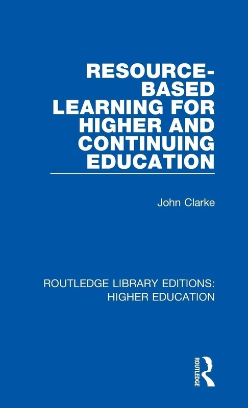 Resource-Based Learning for Higher and Continuing Education: 3 (Routledge Library Editions: Higher Education)