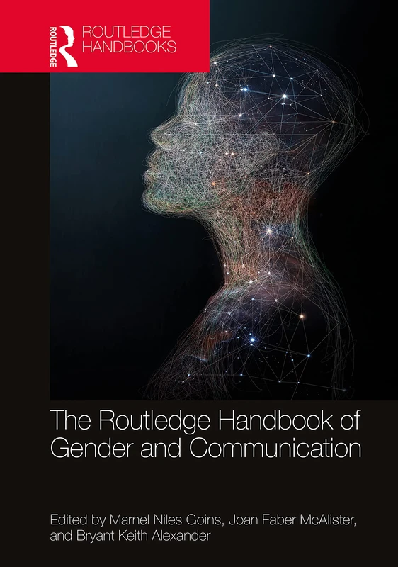 The Routledge Handbook of Gender and Communication (Routledge Handbooks of Gender and Sexuality)