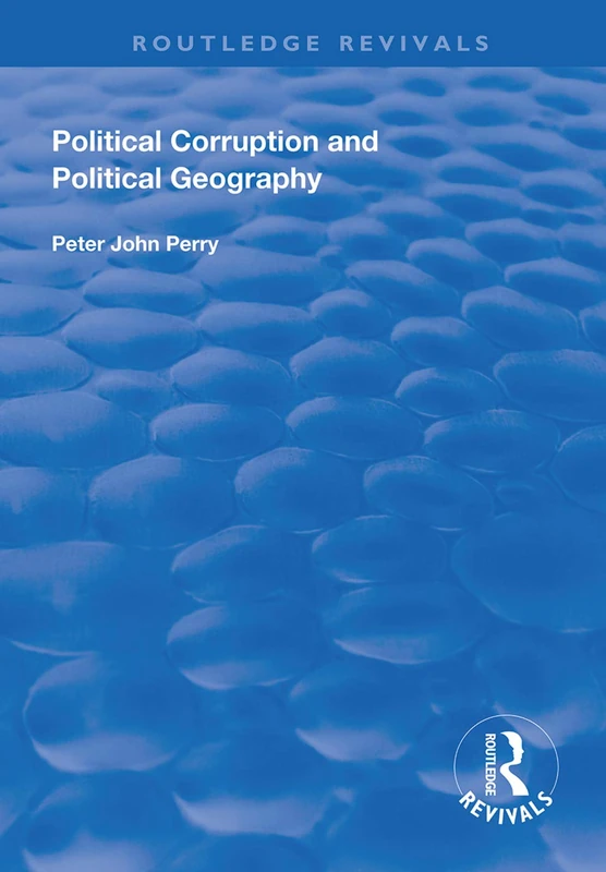 Political Corruption and Political Geography (Routledge Revivals)