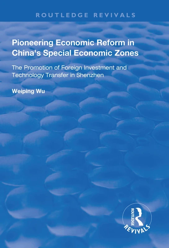 Pioneering Economic Reform in China's Special Economic Zones: The Promotion of Foreign Investment and Technology Transfer in Shenzhen (Routledge Revivals) - Image 1
