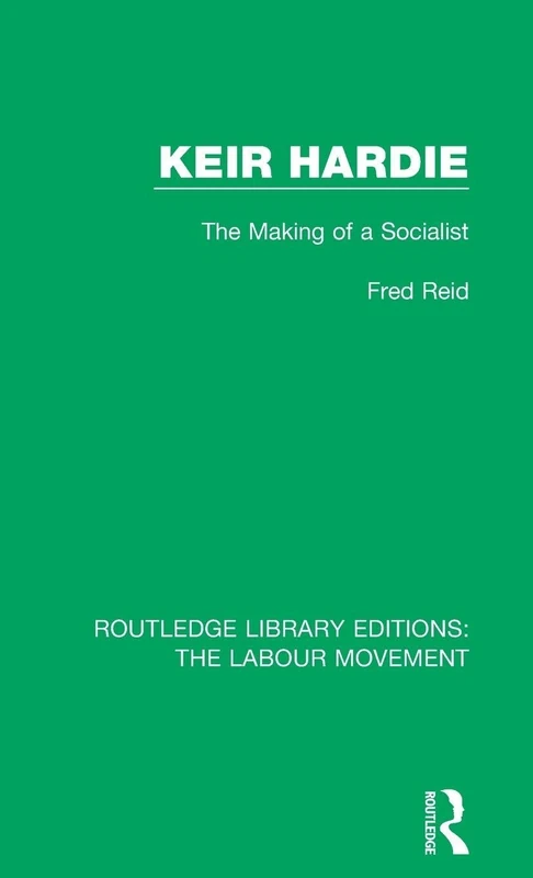 Keir Hardie: The Making of a Socialist: 25 (Routledge Library Editions: The Labour Movement) - Image 1