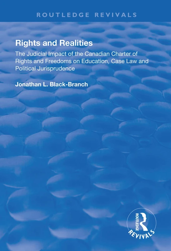 Rights and Realities: The Judicial Impact of the Canadian Charter of Rights and Freedoms on Education, Case Law and Political Jurisprudence (Routledge Revivals) - Image 1