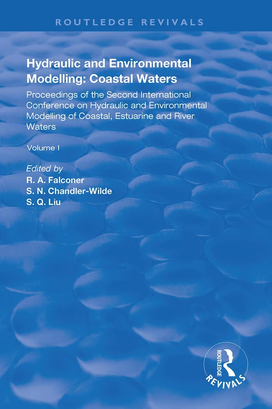 Hydraulic and Environmental Modelling: Proceedings of the Second International Conference on Hydraulic and Environmental Modelling of Coastal, ... River Waters. Vol. I.: 1 (Routledge Revivals)