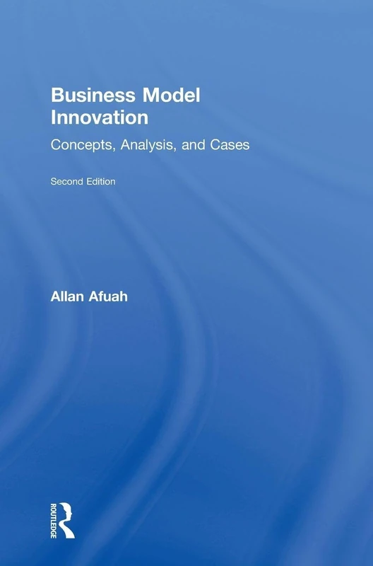 Business Model Innovation: Concepts, Analysis, and Cases
