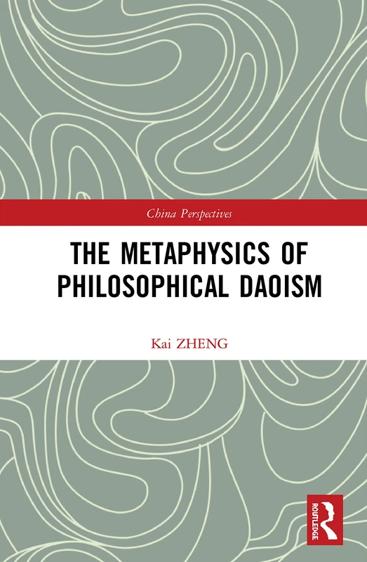 The Metaphysics of Philosophical Daoism (China Perspectives)