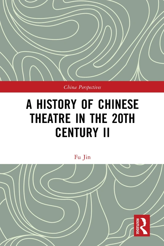 A History of Chinese Theatre in the 20th Century II (China Perspectives)
