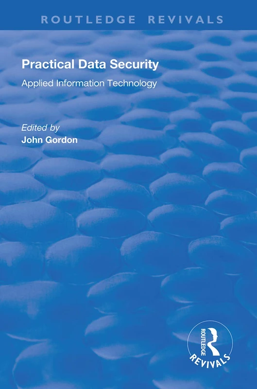 Practical Data Security: Applied Information Technology (Routledge Revivals)