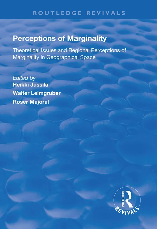 Perceptions of Marginality: Theoretical Issues and Regional Perceptions of Marginality in Geographical Space (Routledge Revivals)