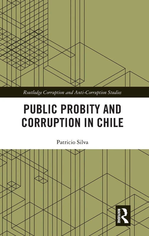 Routledge Public Probity and Corruption in Chile - Academic Study