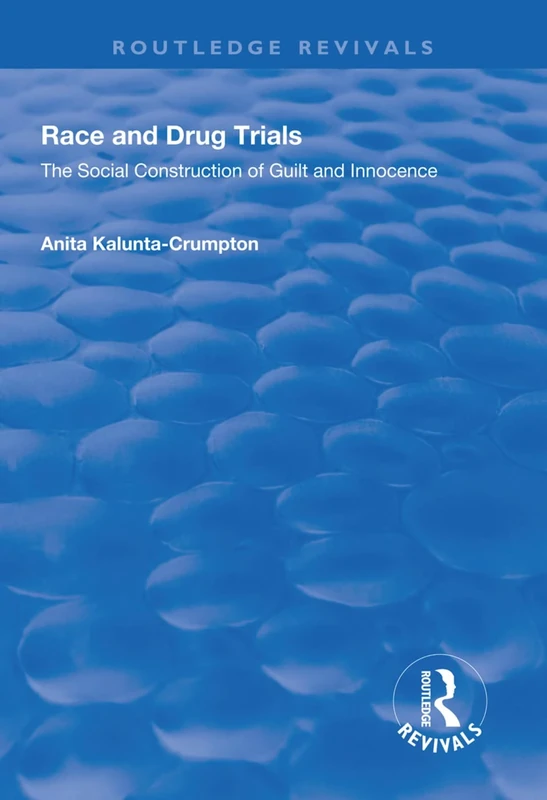 Race and Drug Trials: The Social Construction of Guilt and Innocence (Routledge Revivals)