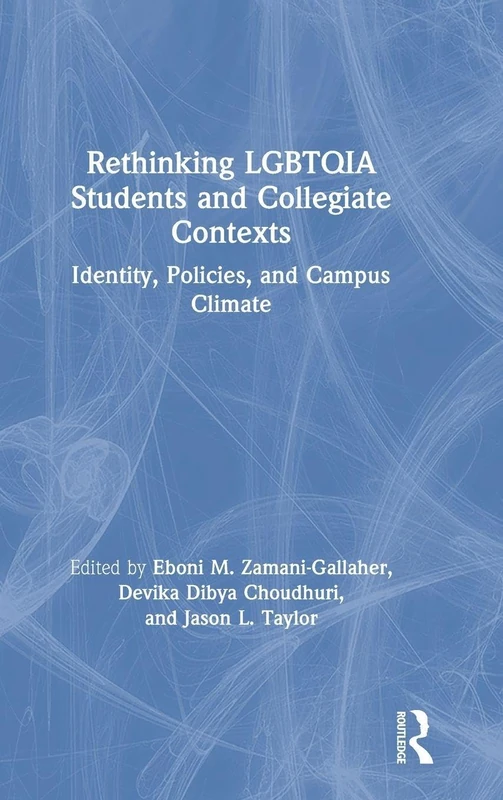 Rethinking LGBTQIA Students and Collegiate Contexts - Routledge